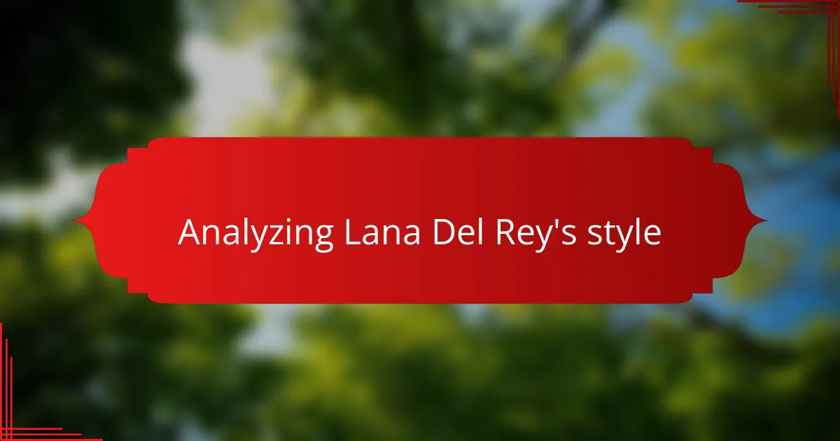 Analyzing Lana Del Rey's style