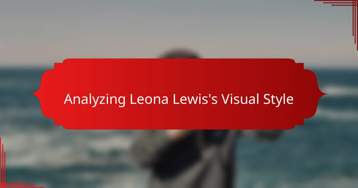 Analyzing Leona Lewis's Visual Style