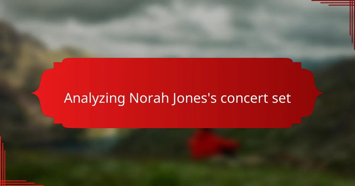 Analyzing Norah Jones's concert set