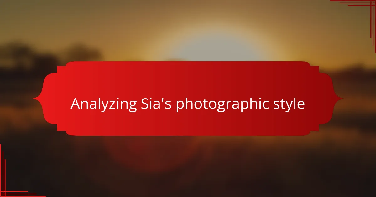Analyzing Sia's photographic style