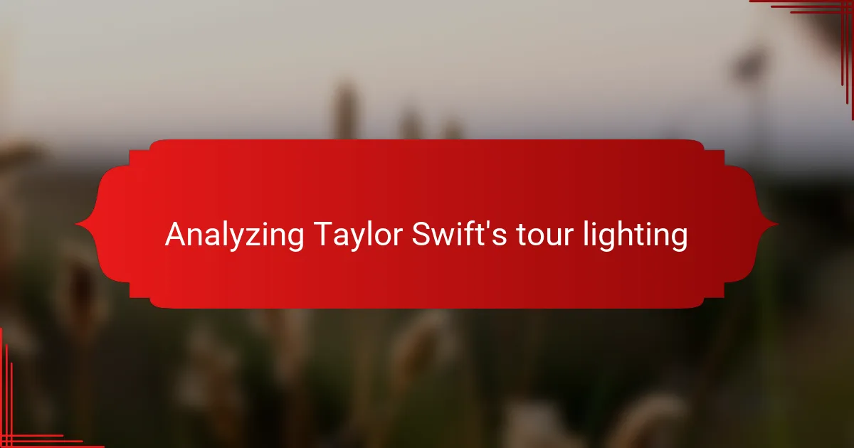 Analyzing Taylor Swift's tour lighting