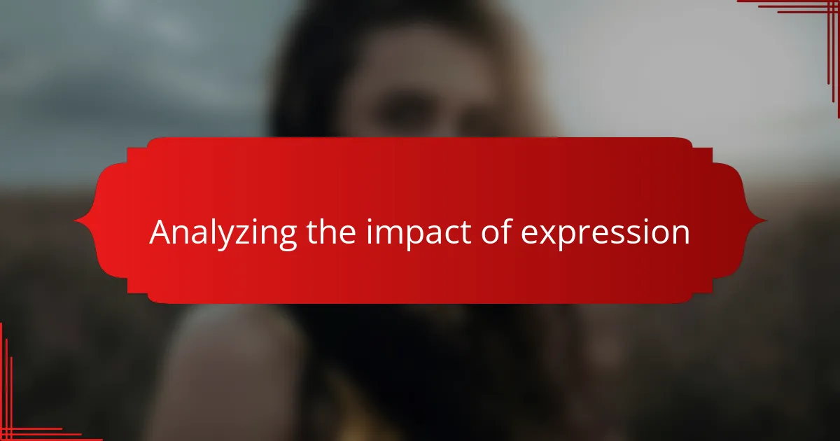 Analyzing the impact of expression
