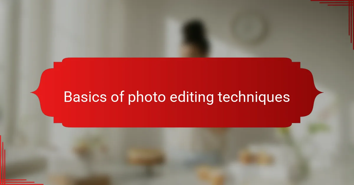 Basics of photo editing techniques