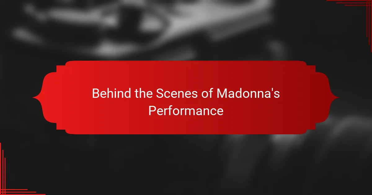 Behind the Scenes of Madonna's Performance