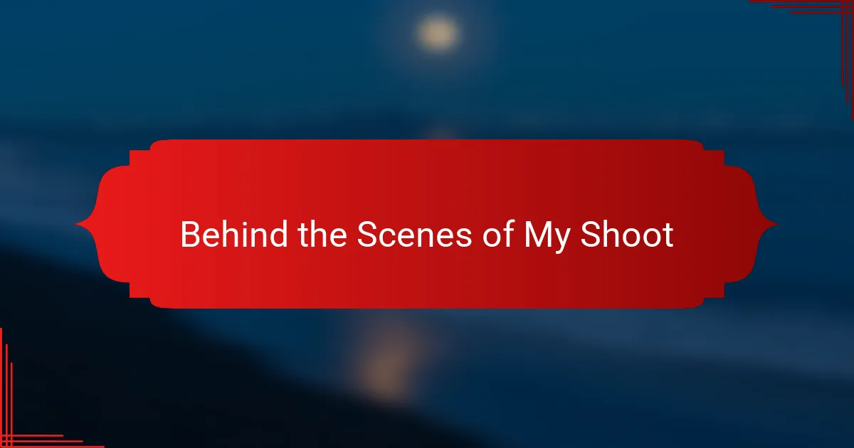 Behind the Scenes of My Shoot