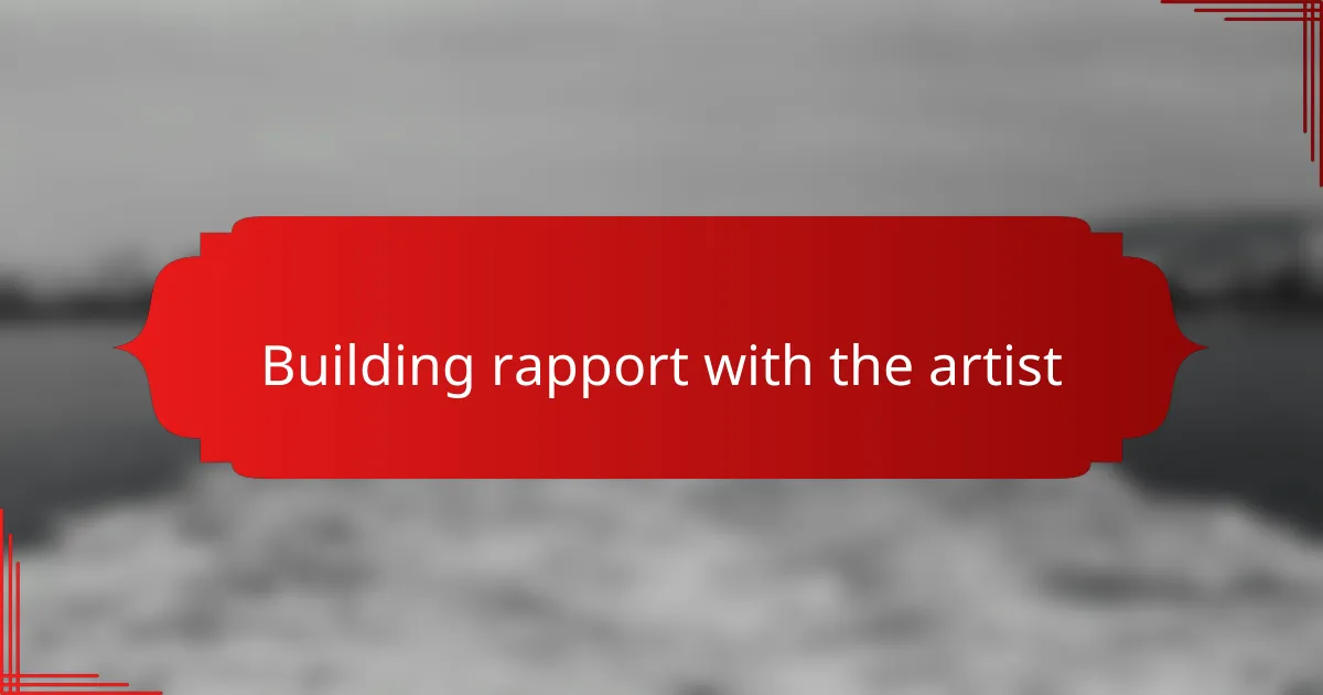 Building rapport with the artist