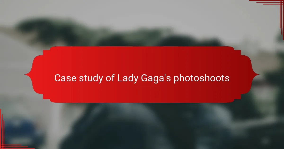 Case study of Lady Gaga's photoshoots