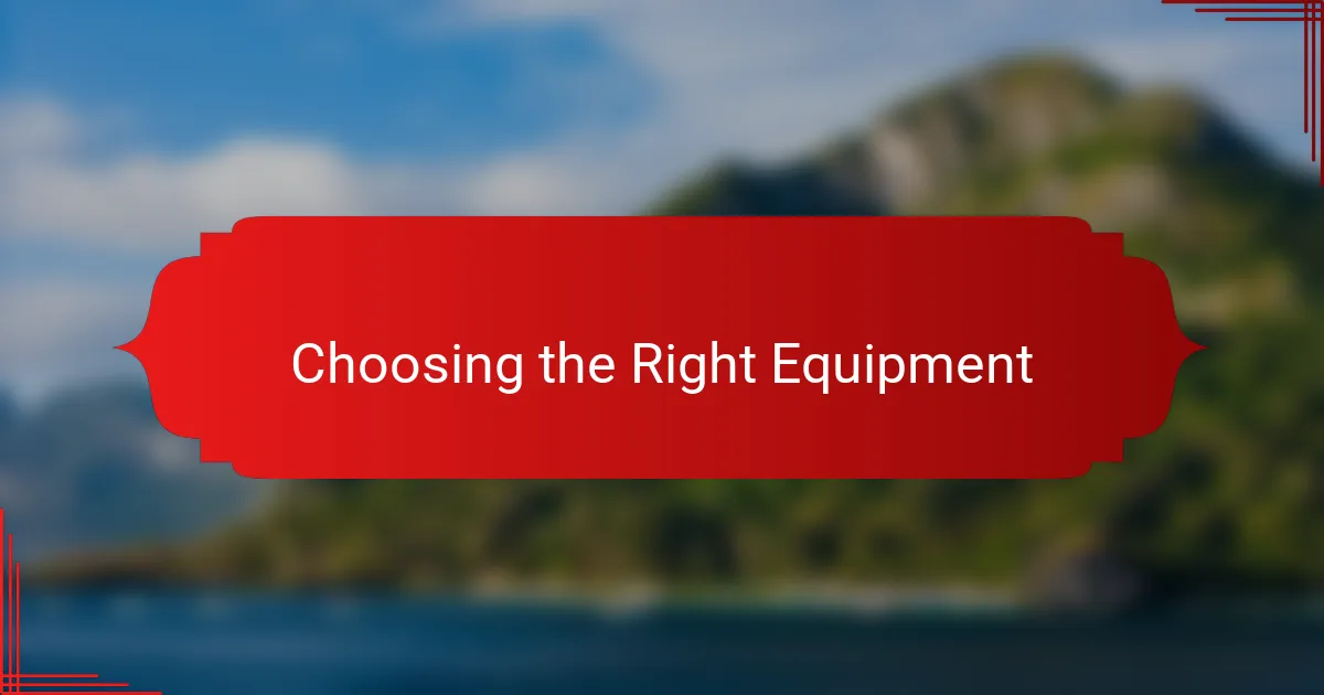 Choosing the Right Equipment