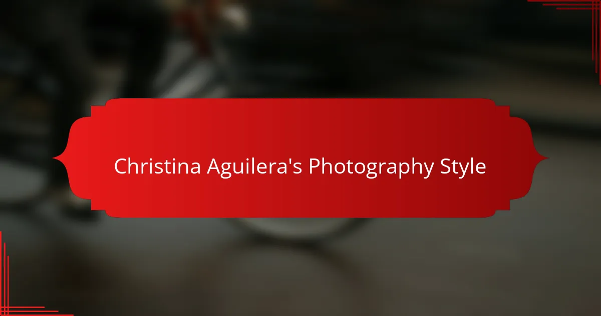 Christina Aguilera's Photography Style