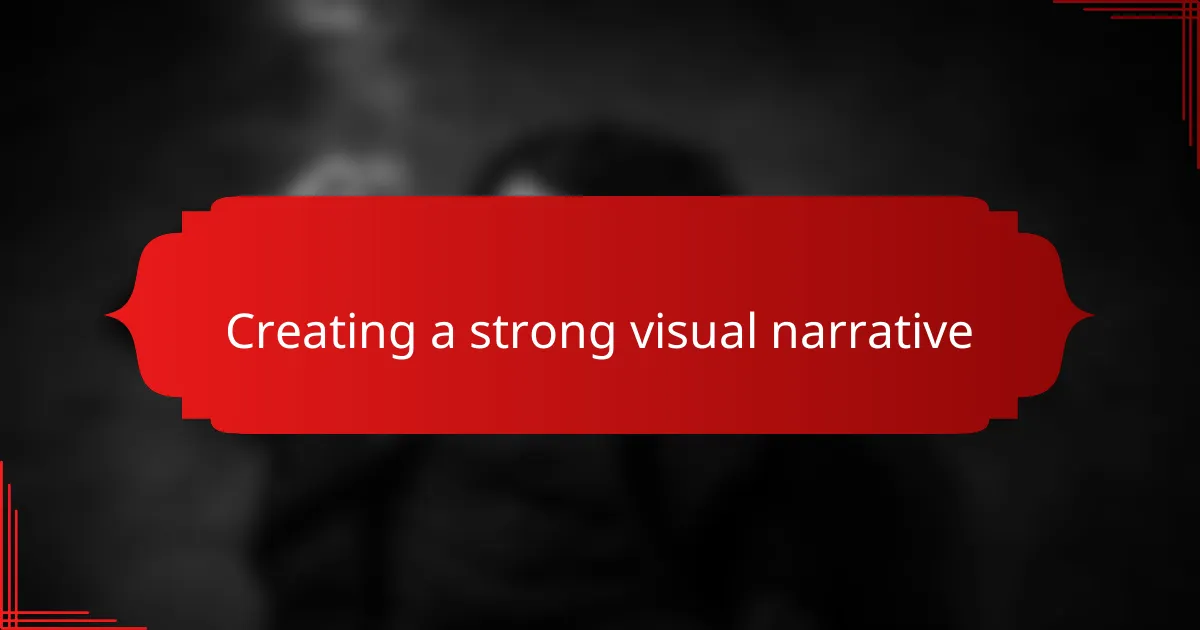 Creating a strong visual narrative