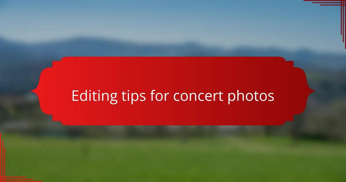 Editing tips for concert photos