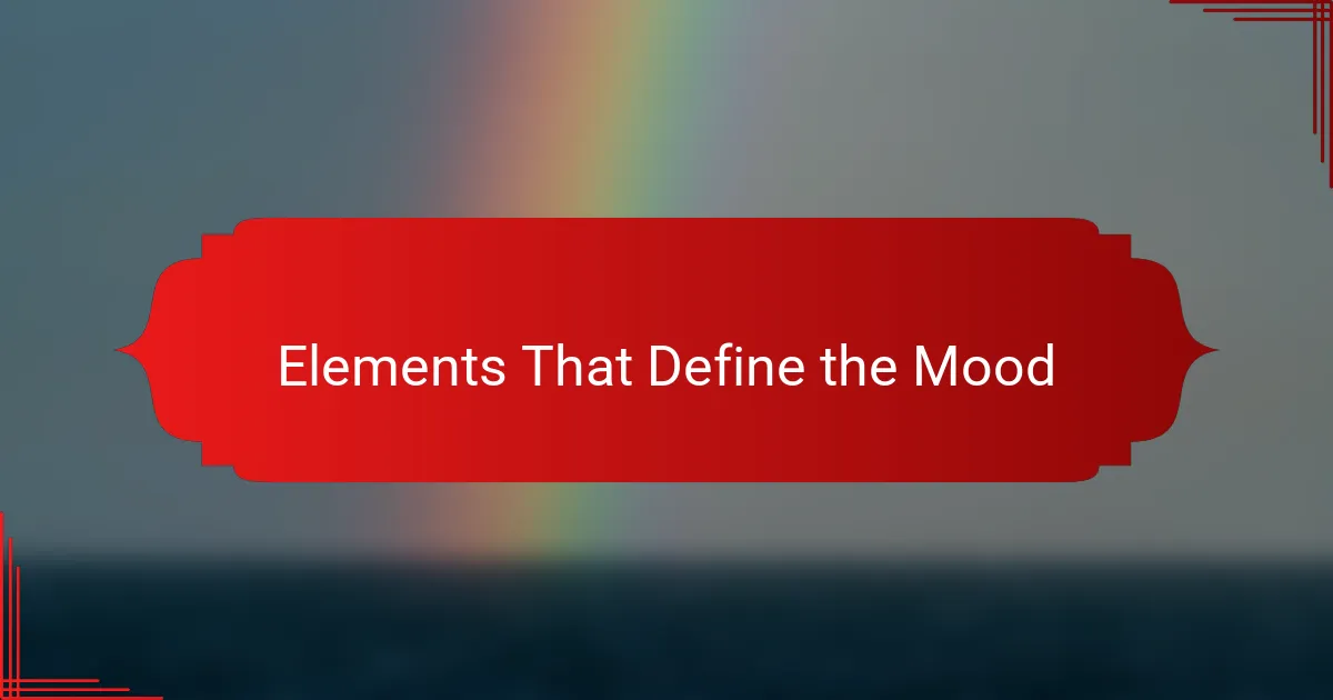 Elements That Define the Mood