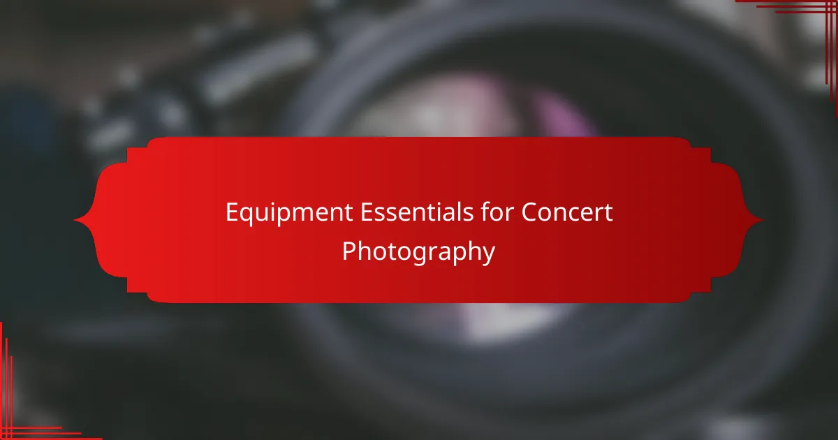 Equipment Essentials for Concert Photography