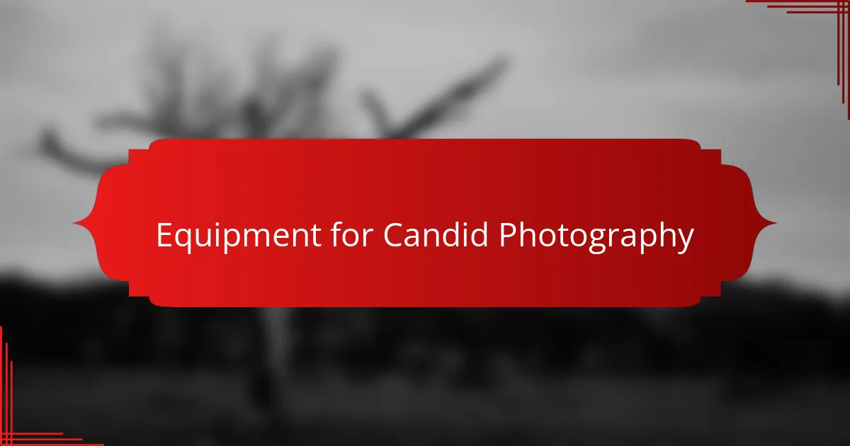 Equipment for Candid Photography