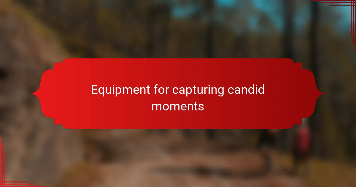 Equipment for capturing candid moments