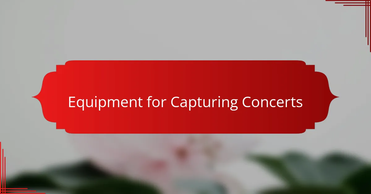 Equipment for Capturing Concerts
