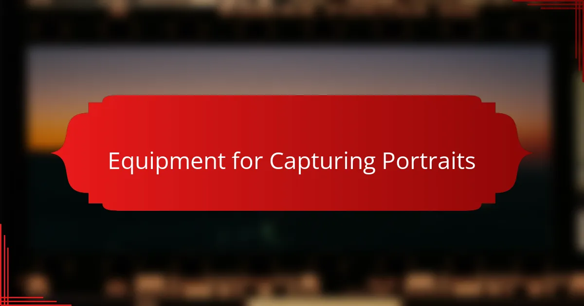 Equipment for Capturing Portraits