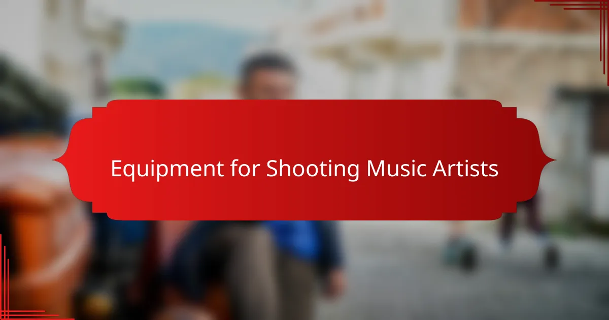 Equipment for Shooting Music Artists