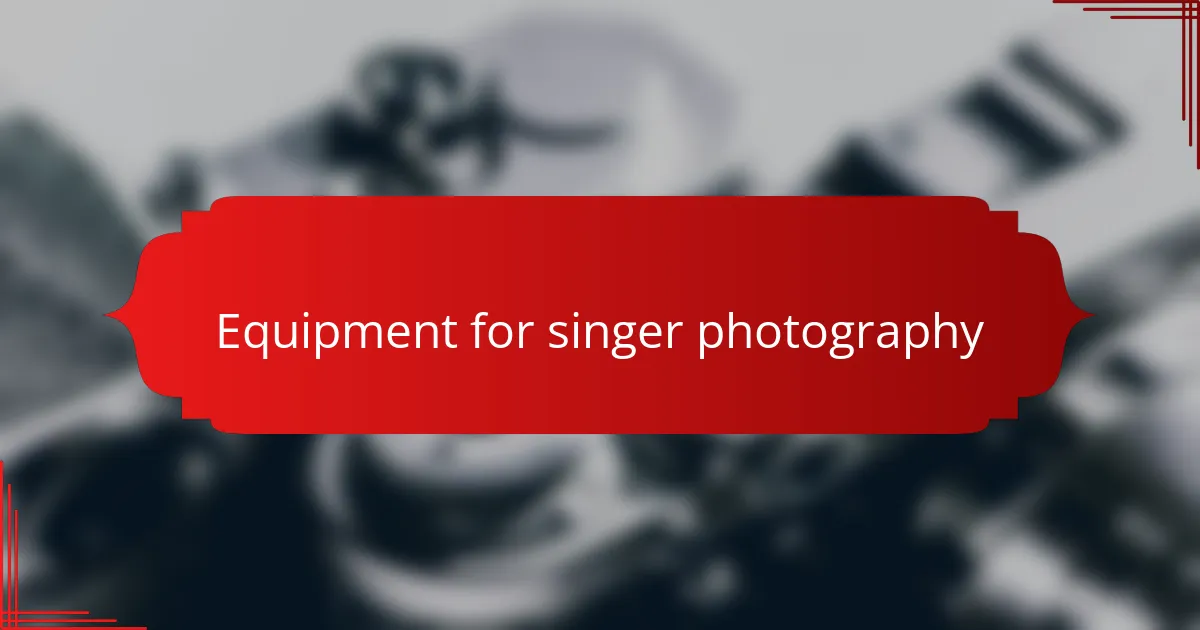 Equipment for singer photography