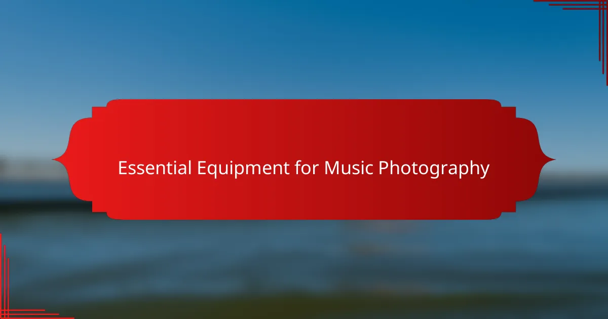 Essential Equipment for Music Photography