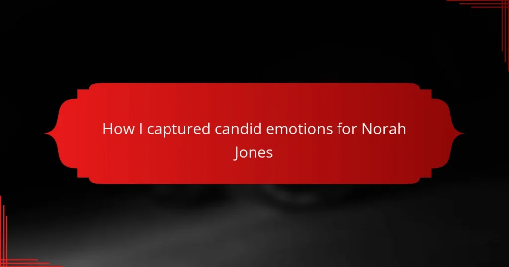 How I captured candid emotions for Norah Jones