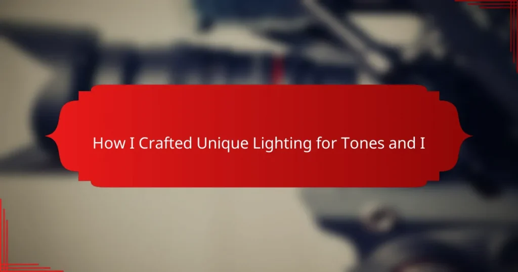 How I Crafted Unique Lighting for Tones and I