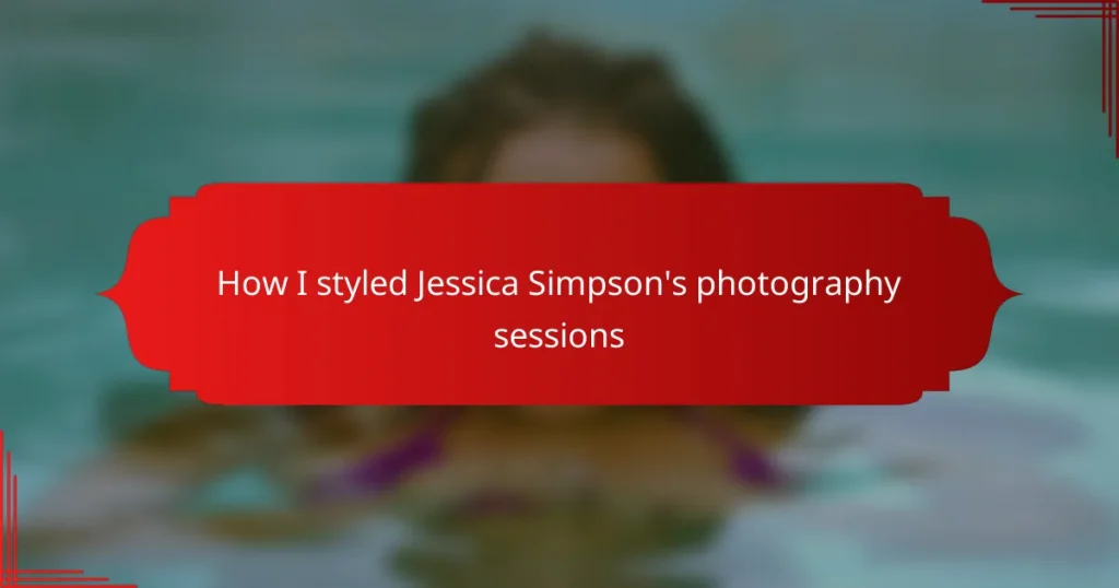 How I styled Jessica Simpson’s photography sessions