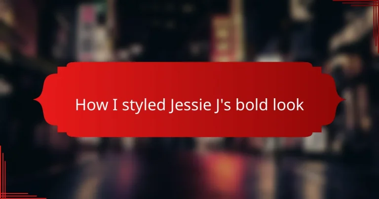 How I styled Jessie J’s bold look