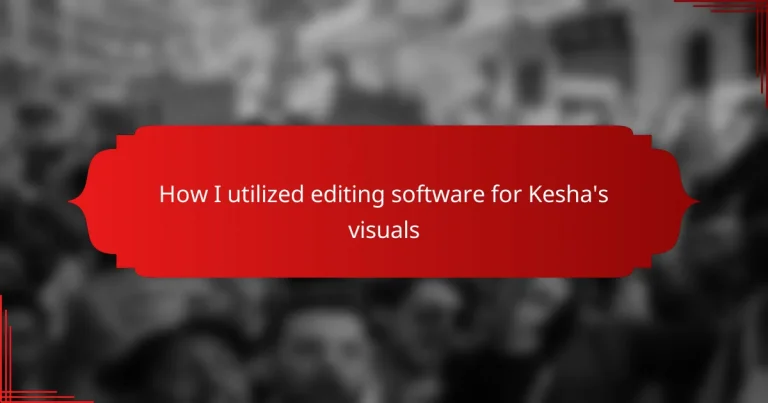 How I utilized editing software for Kesha’s visuals