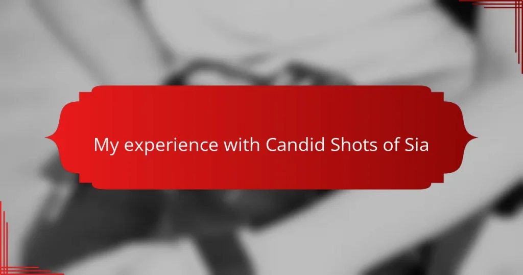 My experience with Candid Shots of Sia
