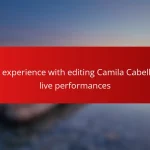 My experience with editing Camila Cabello’s live performances