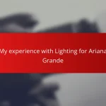 My experience with Lighting for Ariana Grande