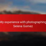 My experience with photographing Selena Gomez