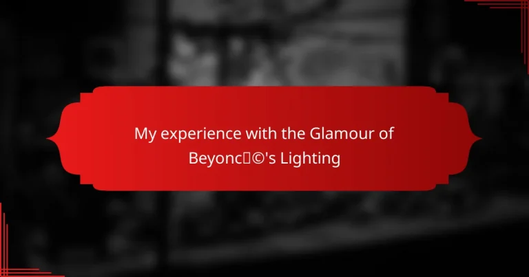 My experience with the Glamour of Beyoncé’s Lighting