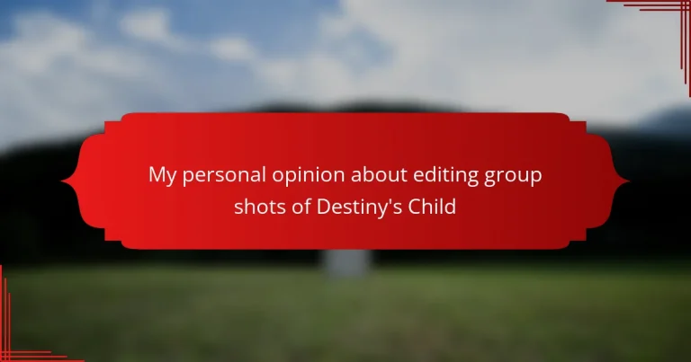 My personal opinion about editing group shots of Destiny’s Child