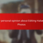 My personal opinion about Editing Halsey’s Photos