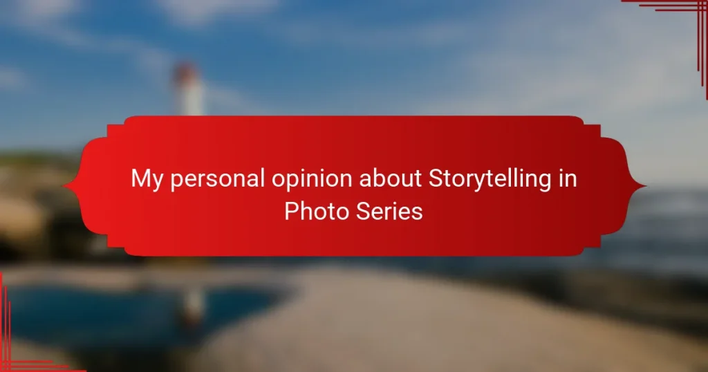 My personal opinion about Storytelling in Photo Series