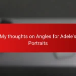My thoughts on Angles for Adele’s Portraits
