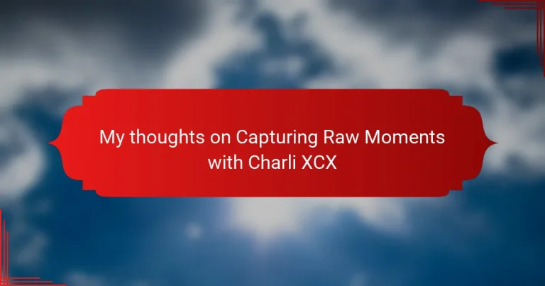 My thoughts on Capturing Raw Moments with Charli XCX