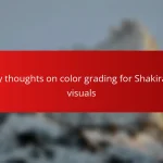 My thoughts on color grading for Shakira’s visuals