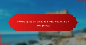 My thoughts on creating narratives in Alicia Keys’ photos