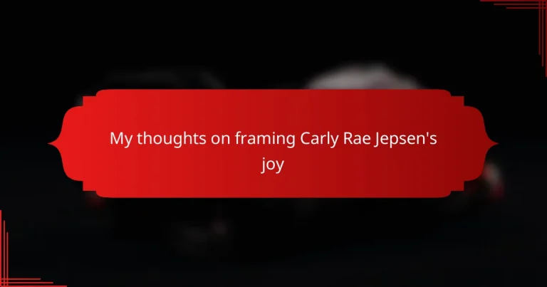 My thoughts on framing Carly Rae Jepsen’s joy