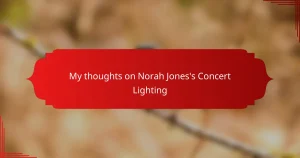 My thoughts on Norah Jones’s Concert Lighting