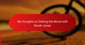 My thoughts on Setting the Mood with Norah Jones