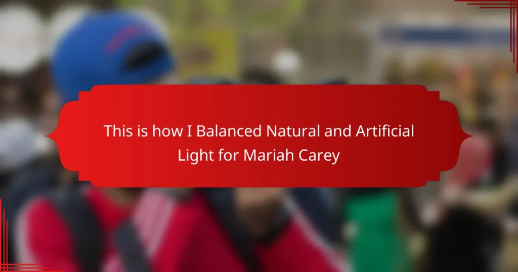 This is how I Balanced Natural and Artificial Light for Mariah Carey