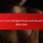 This is how I Bridged Music and Visuals for Billie Eilish