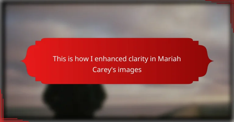 This is how I enhanced clarity in Mariah Carey’s images