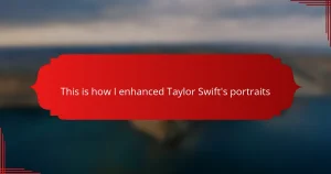 This is how I enhanced Taylor Swift’s portraits