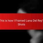 This is how I Framed Lana Del Rey’s Shots