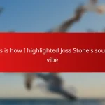 This is how I highlighted Joss Stone’s soulful vibe